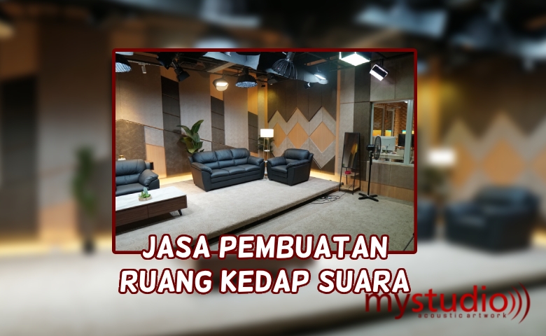 Jasa Pembuatan Ruang Kedap Suara di Bandung Jawa Barat dan Sekitarnya